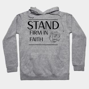 Stand Firm in Faith Christian Hoodie